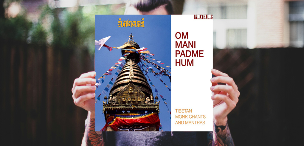 Om Mani Padme Hum: Tibetan Monk Chants and Mantras